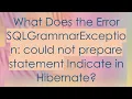 What Does the Error SQLGrammarException could not prepare statement Indicate in Hibernate