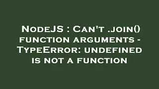 NodeJS Can t join function arguments - TypeError undefined is not a function
