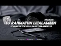 Download Lagu Dj Rahmatan Lil Alamin Maher zain - Viral Tiktok Ful Bass