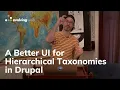 A Better UI for Hierarchical Taxonomies in Drupal An Evolving Web Tutorial