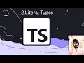 2 TYPESCRIPT Literal Types