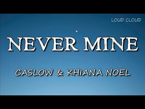 Download MP3 Caslow - Never Mine (Lyrics) ft. Khiana Noel