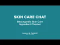 Skin Care Chat with Bryan Beautypedia Ingredient Checker