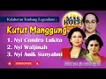 Kolaborasi Tembang Legendaris KUTUT MANGGUNG - Nyi Condro Lukito, Nyi Waljinah, Nyi Anik Sunyahni