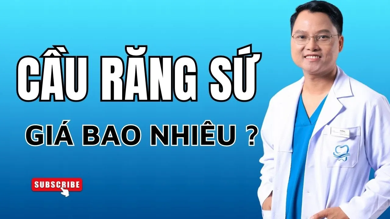 Outline Video Cầu răng sứ giá bao nhiêu ? Nên chọn loại cầu răng sứ nào là tốt ? | Bác sĩ Cường