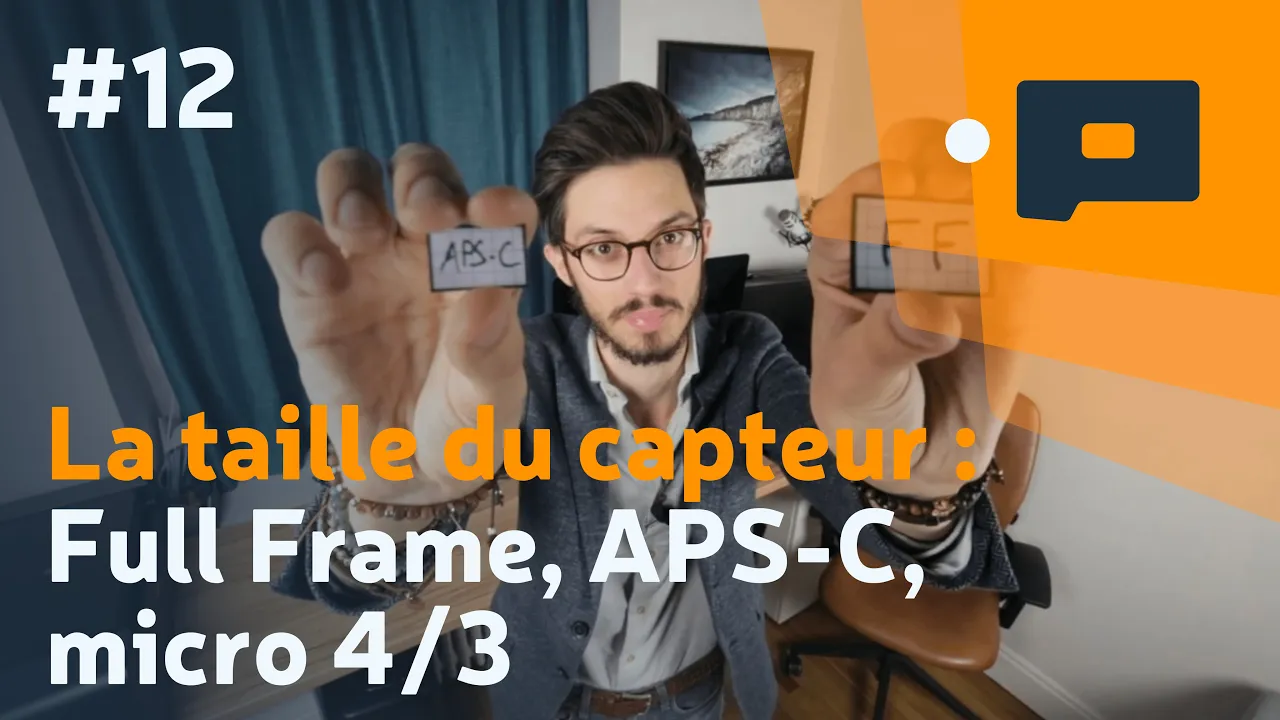 📷 #12 : La taille du capteur : Full Frame, APS-C, micro 4/3