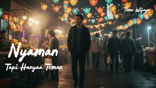 nyaman tapi hanya teman toma wijaya official music video lyric 