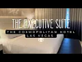 Staying in the Executive Suite at The Cosmopolitan Hotel in Las Vegas NV