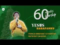 Download Lagu 60 MINUTES WORSHIP - YESUS HARAPANKU feat YESHUA ABRAHAM