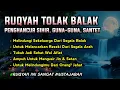 Lagu Ruqyah Tolak Balak Penghancur Sihir, Santet, Pengusir Setan \u0026 Jin Serta Penyembuh Segala Penyakit