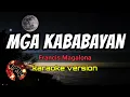 MGA KABABAYAN - FRANCIS MAGALONA (karaoke version)