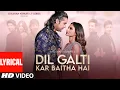 Download Lagu Dil Galti Kar Baitha Hai (Lyrical) | Meet Bros Ft. Jubin Nautiyal | Mouni Roy | Manoj M | Ashish P