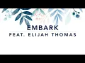 Embark - Elijah Thomas | Lyrics | 2015