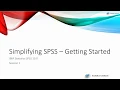 Simplifying SPSS - Getting Started Session 1