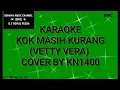 Download Lagu KARAOKE KOK MASIH KURANG (VETTY VERA) COVER BY KN1400