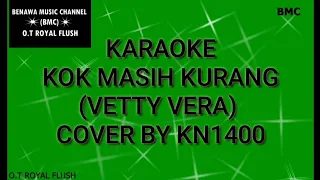 Download KARAOKE KOK MASIH KURANG (VETTY VERA) COVER BY KN1400 MP3