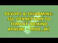 DevOps SysAdmins SSL connection to Tomcat behind Apache - mod