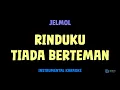 Download Lagu Jelmol [ RINDUKU TIADA BERTEMAN ] [ Instrumental [ Karaoke + lirik ]