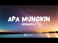 Download Lagu Bernadya - Apa Mungkin (Lirik Lagu)
