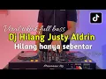 Download Lagu DJ HILANG HANYA SEBENTAR - HILANG JUSTY VIRAL FULL BASS 2025