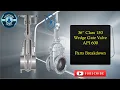 Wedge Gate Valve How to repair a gate valve 36 Class 150 flex wedge gate valve breakdown API 600