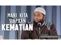 Download Lagu Mari kita siapkan kematian, Ustadz DR Khalid Basalamah, MA