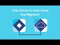 How To Migrate from Lorex Secure to Lorex Cloud App