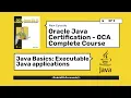 Oracle Java Certification - OCA Complete Guide Executable Java applications