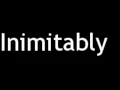 How To Pronounce Inimitably