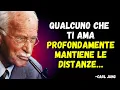 Lagu Qualcuno che ti ama profondamente mantiene le distanze… Ecco perché — Carl Jung