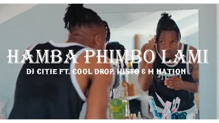 dj citie hamba phimbo lami ft cool drop histo u0026 m nation official visualizer 