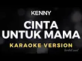 Download Lagu Kenny - Cinta Untuk Mama | Karaoke Version