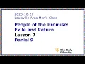 BSF Lecture Exile Return Lesson 7 Daniel 9 2025-10-27