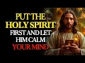 Download Lagu Put the Holy Spirit First: And Let God Quiet Your Mind | Holy Fire