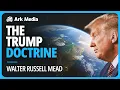 Lagu The Trump Doctrine - with Walter Russell Mead