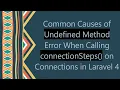 Common Causes of Undefined Method Error When Calling connectionSteps on Connections in Laravel 4