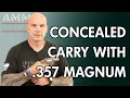 Concealed Carry with 357 Magnum