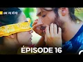 Download Lagu Une Vie Rêvée Épisode 16 (Doublage en Français)