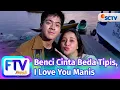 Lagu FTV SCTV Virza Oreel \u0026 Dimas Putra - Benci Cinta Beda Tipis, I Love You Manis
