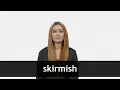How to pronounce SKIRMISH in American English