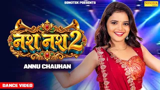 Nas Nas 2 - Annu Chauhan | Viral Dance | Kabir Singhora | Sarita Yadav | New Haryanvi Song 2026