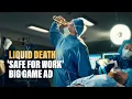 Liquid Death Safe For Work Big Game Commercial