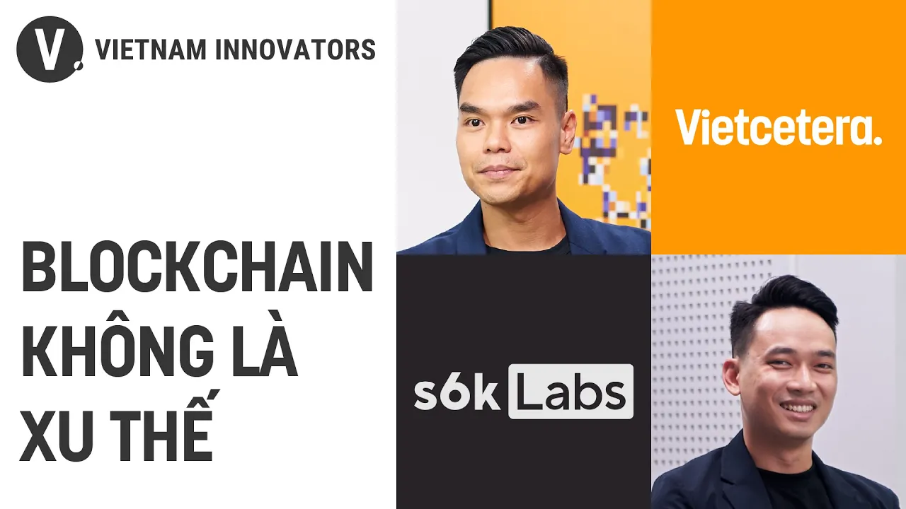 Outline Video Ứng dụng blockchain vào doanh nghiệp | Tuấn Nguyễn - COO s6k Labs | S3 EP18