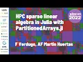 HPC Sparse Linear Algebra in Julia with F Verdugo AF Martin Huertas JuliaCon 2022