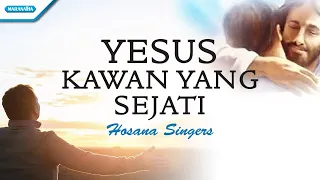 Download Yesus Kawan Yang Sejati - Hosana Singers (with lyric) MP3