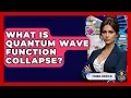 What Is Quantum Wave Function Collapse - Strange Science
