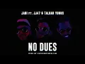 JANI - No Dues ft. JJ47 & Talhah Yunus