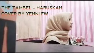 Download the tambel - haruskah ( cover by YENNI FW ) MP3