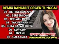 Download Lagu REMIX DANGDUT ORGEN TUNGGAL FULL ALBUM ENAK BANGET BUAT TEMAN PERJALANAN 