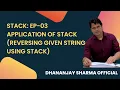 Stack 03 - Reversing a String using Stack Application of Stack Data Structure Tutorial in Hindi